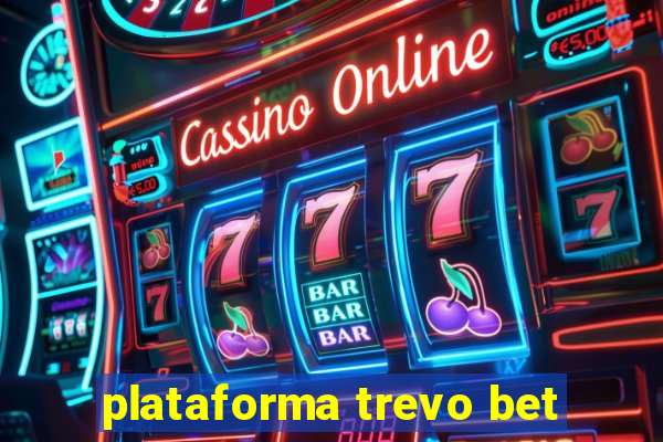 plataforma trevo bet